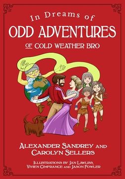 portada In Dreams of Odd Adventures of Cold Weather Bro, A Trilogy (en Inglés)