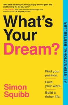 What's Your Dream?: Find Your Passion. Love Your Work. Build a Richer Life. (en Inglés)