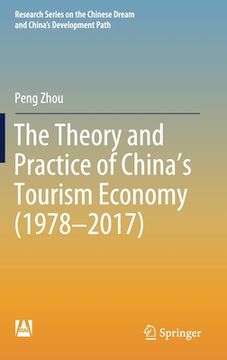 portada The Theory and Practice of China's Tourism Economy (1978-2017) (en Inglés)