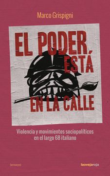 portada El Poder Está en la Calle. Violencia y Movimientos Sociopolíticos en el Largo 68 Italia (in Spanish)