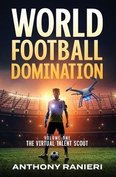 portada World Football Domination: The Virtual Talent Scout (en Inglés)