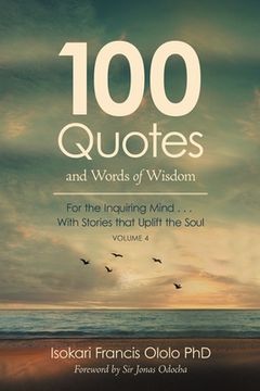portada 100 Quotes and Words of Wisdom: For the Inquiring Mind with Stories That Uplift the Soul (en Inglés)