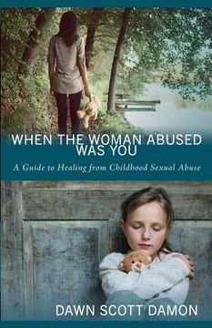 portada When the Woman Abused Was You: A Guide to Healing from Childhood Sexual Abuse