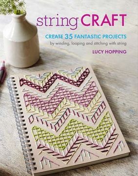 portada String Craft: Create 35 fantastic projects by winding, looping, and stitching with string