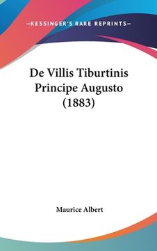 portada De Villis Tiburtinis Principe Augusto (1883) (en Latin)