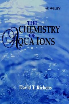 portada the chemistry of aqua ions: synthesis, structure and reactivity: atour through the periodic table of the elements (in English)