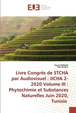 portada Livre Congrès de STCHA par Audiovisuel: JICHA 2-2020 Volume III: Phytochimie et Substances Naturelles Juin 2020, Tunisie (en Francés)