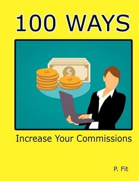 portada 100 Ways: Increase Your Commissions (en Inglés)