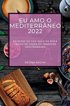 portada Eu amo o Mediterrâneo 2022: Receitas de dar Água na Boca Fáceis de Fazer da Tradição Mediterrânea (in Portuguese)