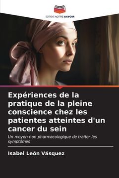 portada Expériences de la pratique de la pleine conscience chez les patientes atteintes d'un cancer du sein (en Francés)