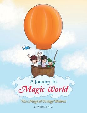 portada A Journey to Magic World: The Magical Orange Balloon (in English)