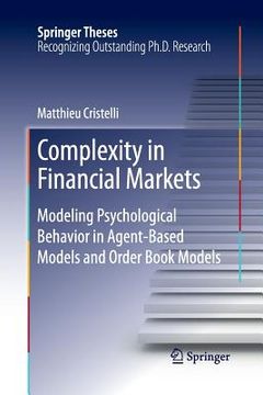 portada Complexity in Financial Markets: Modeling Psychological Behavior in Agent-Based Models and Order Book Models (in English)