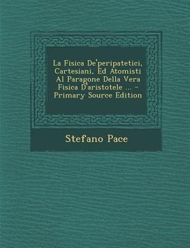 portada La Fisica De'peripatetici, Cartesiani, Ed Atomisti Al Paragone Della Vera Fisica D'aristotele ... (en Italiano)