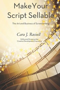 portada Make Your Script Sellable: The Art and Business of Screenwriting (en Inglés)