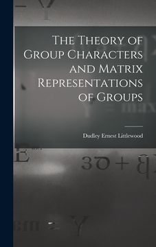 portada The Theory of Group Characters and Matrix Representations of Groups (en Inglés)