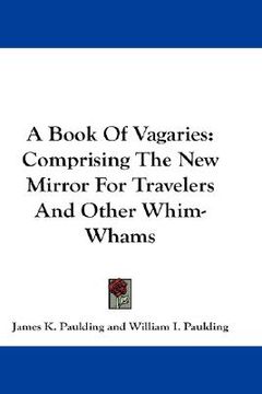 portada a book of vagaries: comprising the new mirror for travelers and other whim-whams (in English)