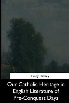 portada Our Catholic Heritage in English Literature of Pre-Conquest Days