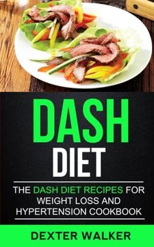portada Dash Diet: The Dash Diet Recipes For Weight Loss And Hypertension Cookbook