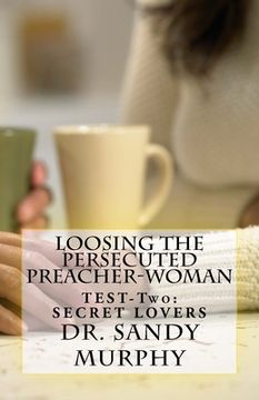 portada Loosing The Persecuted Preacher-Woman: TEST-Two: SECRET LOVERS (en Inglés)