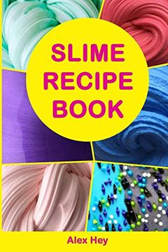 portada Slime Recipe Book: How to Make Amazing Slime at Home, Best Slime Recipes, Useful Tips and Tricks, Most Common Mistakes 