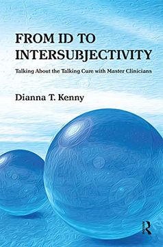 portada From id to Intersubjectivity: Talking About the Talking Cure With Master Clinicians 