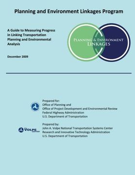 portada Planning and Environment Linkages Program: A Guide to Measuring Progress in Linking Transportation Planning and Environmental Analysis: December 2009