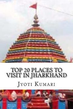 portada Top 20 Places to Visit in Jharkhand (en Inglés)