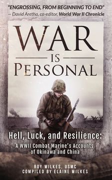 portada War Is Personal: Hell, Luck, and Resilience-A WWII Combat Marine's Accounts of Okinawa and China (in English)