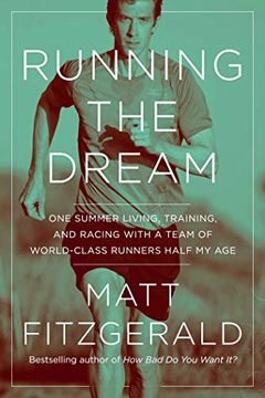 portada Running the Dream: One Summer Living, Training, and Racing With a Team of World-Class Runners Half my age (en Inglés)