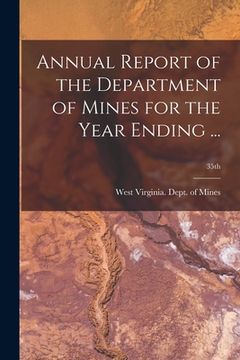 portada Annual Report of the Department of Mines for the Year Ending ...; 35th (en Inglés)