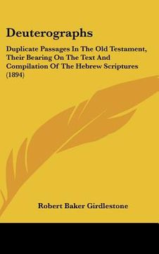 portada deuterographs: duplicate passages in the old testament, their bearing on the text and compilation of the hebrew scriptures (1894)