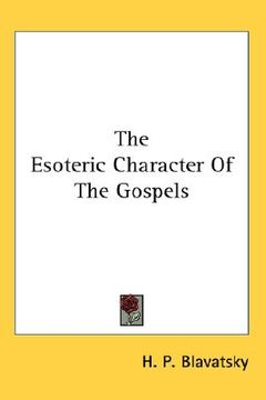 portada the esoteric character of the gospels (en Inglés)