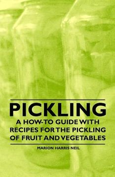 portada pickling - a how-to guide with recipes for the pickling of fruit and vegetables (en Inglés)