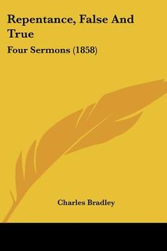 portada repentance, false and true: four sermons (1858) (en Inglés)