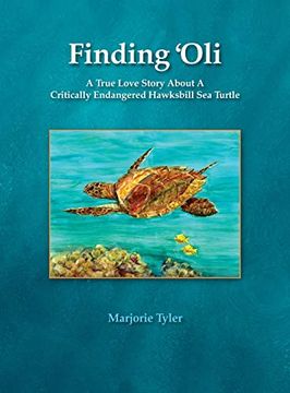 portada Finding 'Oli: A True Love Story About a Critically Endangered Hawksbill sea Turtle (en Inglés)