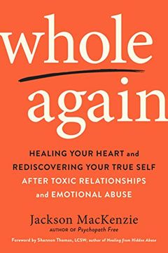 portada Whole Again: Healing Your Heart and Rediscovering Your True Self After Toxic Relationships and Emotional Abuse (in English)