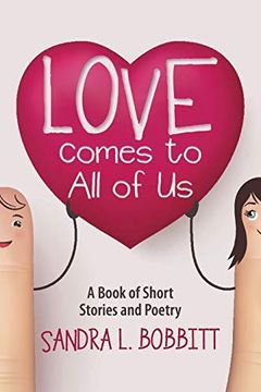portada Love Comes to all of us: A Book of Short Stories and Poetry (in English)