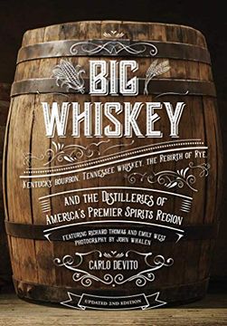 portada Big Whiskey: The Revised Second Edition: An Updated 2nd Edition to Kentucky Bourbon, Tennessee Whiskey, the Rebirth of Rye, and the Distilleries of America'S Premier Spirits Region (in English)