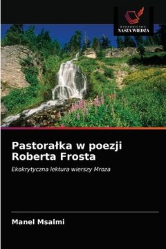 portada Pastoralka w poezji Roberta Frosta (en Polaco)