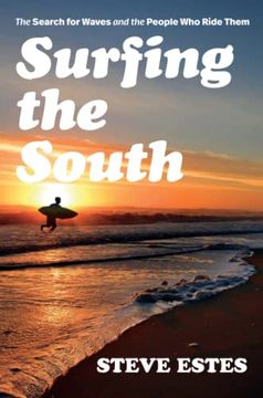 portada Surfing the South: The Search for Waves and the People who Ride Them (en Inglés)