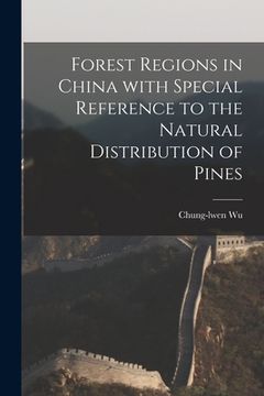 portada Forest Regions in China With Special Reference to the Natural Distribution of Pines (en Inglés)