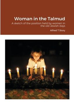 portada Woman in the Talmud: A sketch of the position held by women in the old Jewish days (in English)