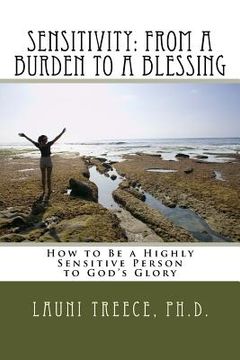 portada Sensitivity: From a Burden to a Blessing: How to Be a Highly Sensitive Person to God's Glory (en Inglés)