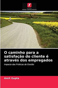 portada O Caminho Para a Satisfação do Cliente é Através dos Empregados: Impacto das Práticas de Gestão (en Portugués)