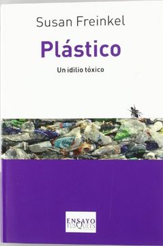 portada Plastico. Un Idilio Toxico (Spanish Edition) (Tusquets Ensayo)