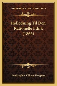 portada Indledning Til Den Rationelle Ethik (1866) (in Danés)