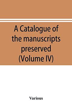 portada A Catalogue of the Manuscripts Preserved in the Library of the University of Cambridge. Ed. For the Syndics of the University Press (Volume iv) (en Inglés)