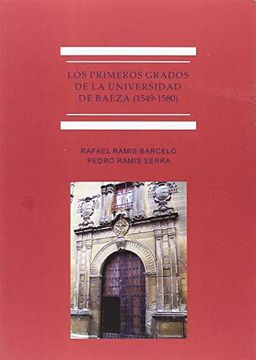 portada Los Primeros Grados de la Universidad de Baeza (1549-1580) (in Spanish)