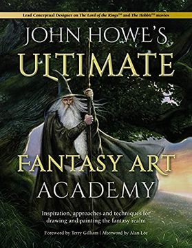 portada John Howe'S Ultimate Fantasy art Academy: Inspiration, Approaches and Techniques for Drawing and Painting the Fantasy Realm (en Inglés)