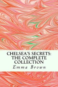 portada Chelsea's Secrets: The Complete Collection (en Inglés)